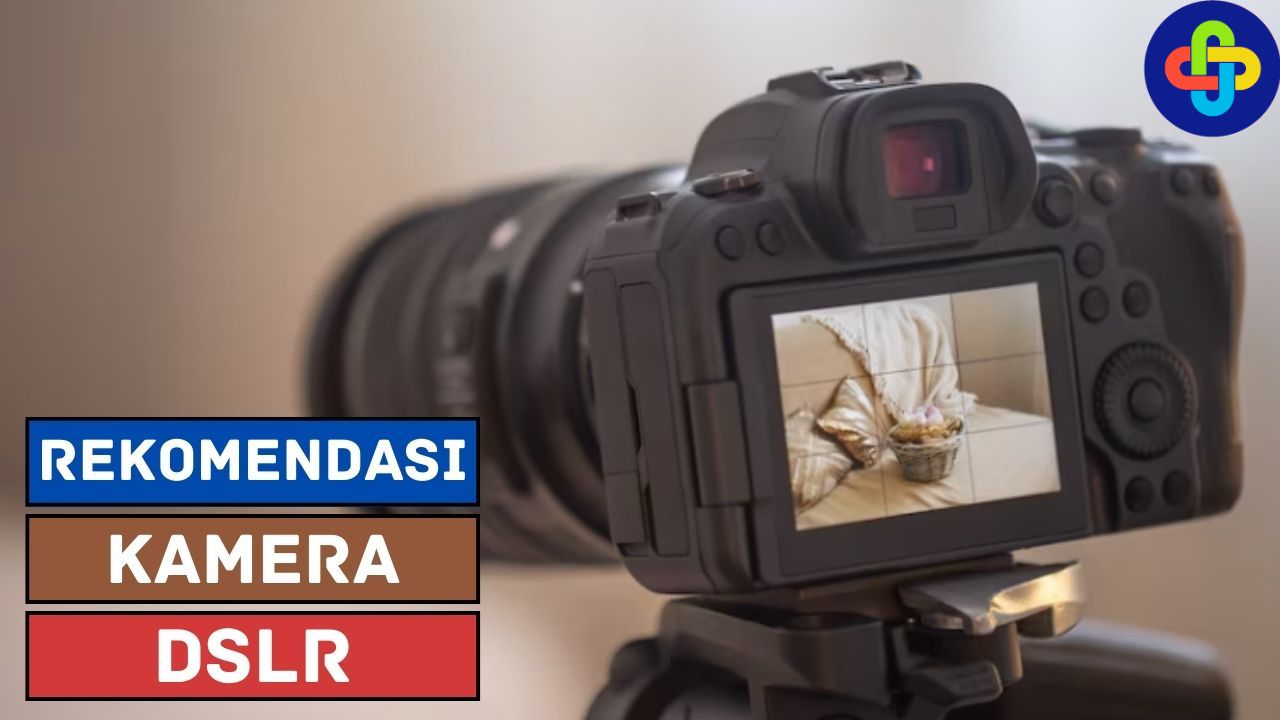 Langkah Menggunakan Kamera DSLR, Jangan Sampai Keliru!